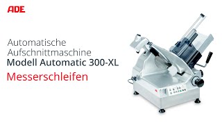 ADE HORECA  Automatische Aufschnittmaschine Modell ADE Automatic 300XL  Messerschleifen [upl. by Conrado]