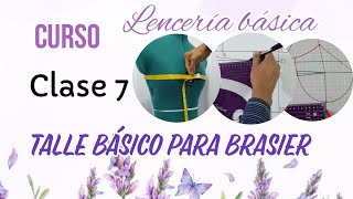 Clase 7  TALLE BÁSICO PARA BRASIER  Curso de lencería básica [upl. by Yvon]