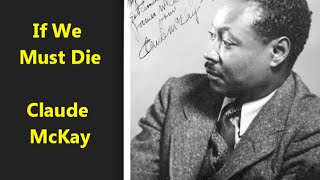 quotIf We Must Diequot Claude McKay poem Harlem Renaissance If we must die let it not be like hogs IceT [upl. by Nevur]