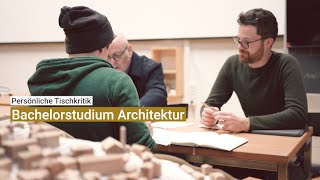 Bachelorstudium Architektur Entwerfen lernen an der Tischkritik [upl. by Kriste873]