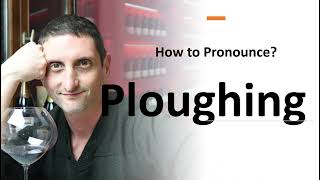 How to Pronounce Ploughing [upl. by Seavey994]