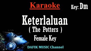 Keterlaluan Karaoke The Potters Nada Wanita Cewek Female key Dm [upl. by Walter294]