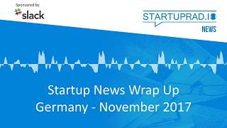 Podcast  Startup News Germany  November 2017 [upl. by Atikihc]