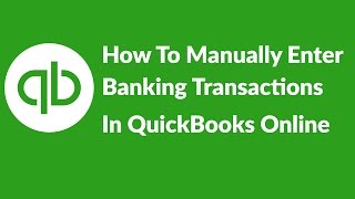 How To Manually Enter Banking Transactions In QuickBooks Online 2016 [upl. by Cosimo60]