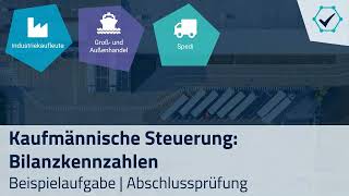 Prüfungsaufgabe Bilanzkennzahlen Industriekaufleute Kaufleute im Groß und Außenhandel Spedi [upl. by Charlean746]