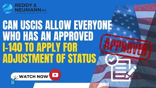 Can USCIS Allow Everyone Who Has an Approved I140 to Apply for Adjustment of Status [upl. by Joey452]