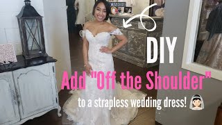 DIY Adding quotOff the Shoulderquot Sleeves or Straps to a Strapless Wedding Dress [upl. by Adnohsad]