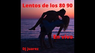 CLASICOS LENTOS DE LOS 80 90 EN VIVO dj juarez [upl. by Cirala43]