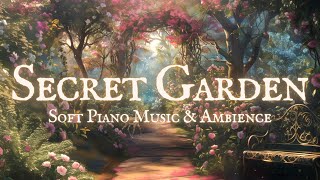 Secret Garden 2  Soft Piano Playlist amp Ambience  Peaceful Fantasy Spring Ambience from a FairyTale [upl. by Navets]