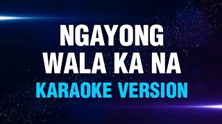 NGAYONG WALA KA NA  Bing Rodrigo  Karaoke Version  koolSound [upl. by Janiuszck712]