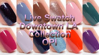 OPI  Downtown LA Collection  Live Swatch [upl. by Halet]