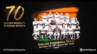 Indian Football Team  Asian Games 1951 amp 1962  Olympics 1956  Fourth  70 Golden Moments [upl. by Nyladnor]