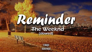 The Weeknd  Reminder Slowed [upl. by Cha103]