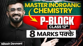 P Block Elements Class 12 One Shot  Inorganic Chemistry  NEET 2024  Nitesh Devnani [upl. by Nylorak]