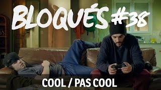 Bloqués 38  Cool  pas cool [upl. by Novyad]