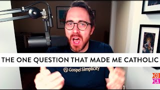 The One Question that Made Me Catholic [upl. by Zerimar]