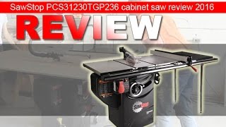 Sawstop PCS31230TGP236 Cabinet Saw Review 2017 [upl. by Ytsud]