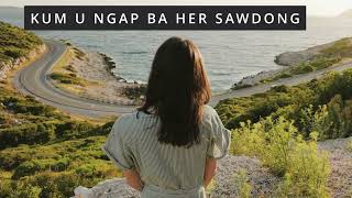 KUM U NGAP BA HER SAWDONG  KHASI LOVE SONG [upl. by Corine]