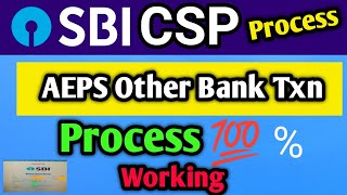 SBI CSP  AEPS Other Bank Transaction Process  Try It 💯 Work 💥💥 [upl. by Morganica330]