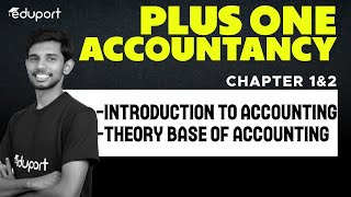 Plus One Accountancy  Chapters 1amp2 Introduction to Accounting amp Theory Base of Accounting  Eduport [upl. by Robena11]