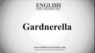 How to Pronounce Gardnerella [upl. by Lucie155]