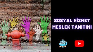 SOSYAL HİZMET MESLEK TANITIMI [upl. by Aveer]