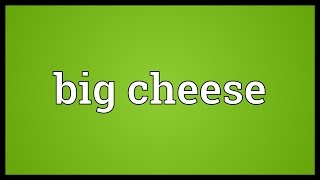 Big cheese Meaning [upl. by Naret]