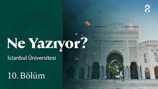 İstanbul Üniversitesi  Ne Yazıyor  10 Bölüm trt2 [upl. by Olympia]