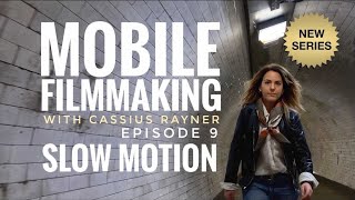 Mobile Filmmaking with Cassius Rayner  Episode 9 Slow Motion [upl. by Aiciled]