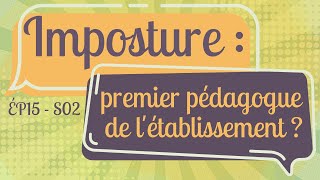 ÉP15 S02  Imposture  premier pédagogue de létablissement [upl. by Itin625]