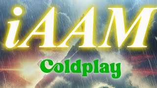 Coldplay  iAMM Lyrics [upl. by Cindi]