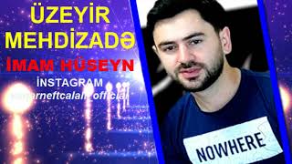 Uzeyir Mehdizade  Asura Gunu Imam Huseyn 2018 [upl. by Noeruat]