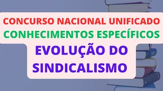 EVOLUÇÃO DO SINDICALISMO  CONHECIMENTOS ESPECÍFICOS  CONCURSO NACIONAL UNIFICADO CNU [upl. by Jeavons]