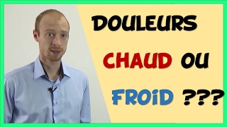 Chaud ou Froid pour les Douleurs [upl. by Whitebook]