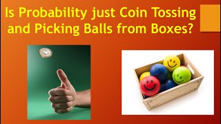 Is Probability just Coin Tossing and Picking Balls from Boxes [upl. by Chandra]