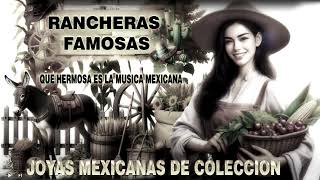 RANCHERAS FAMOSAS 30 JOYAS MEXICANAS DE COLECCION [upl. by Katushka971]