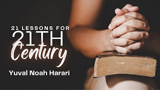 21 Lessons for the 21st Century by Yuval Noah Harari  Book Summary amp Key Takeaways [upl. by Akinihs]