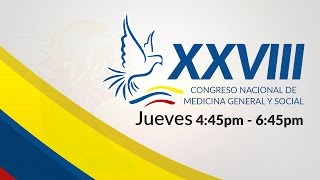 XXVIII Congreso Nacional de Medicina General y Social  Jueves 445 PM  645 PM [upl. by Dekow753]