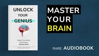 Unlock Your Genius  Master Your Brain Get Smarter Achieve More Audiobook [upl. by Koralle367]