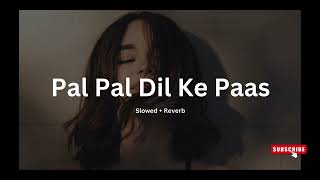 Pal pal dil ke paas slowed and reverb Arijit Singh  Pal Pal Dil Ke Paas [upl. by Doria]