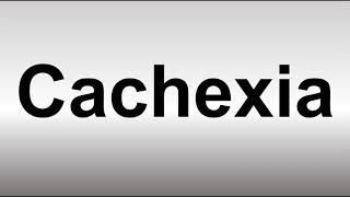 How to Pronounce Cachexia [upl. by Eniawed311]