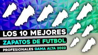 TOP 10 MEJORES ZAPATOS DE FÚTBOL PROFESIONALES GAMA ALTA 2022 [upl. by Lelith957]