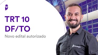 Concurso TRT 10 DFTO Novo edital autorizado [upl. by Yahs]