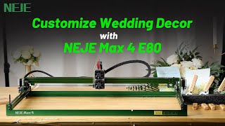 Customize Your Wedding Decorations with NEJE Max 4 E80laser neje laserengraver diy diodelaser [upl. by Normy136]