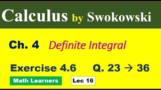 Calculus by Swokowski Ch 4 Lec 16 Exercise 46 Q 23 to 36 Definite integral muhammadsaeed2797 [upl. by Westlund]