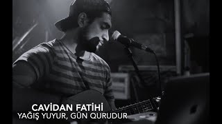 Cavidan Fatihi — Yağış Yuyur Gün Qurudur Cover [upl. by Rafaellle74]