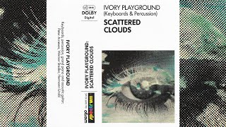 Ivory Playground  Scattered Clouds 1986 [upl. by Hamer]