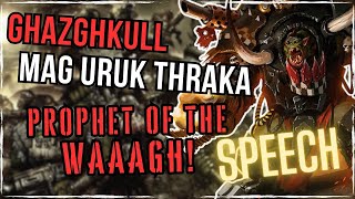 SPEECH Ghazghkull Mag Uruk Thraka  Prophet of the WAAAGH  Warhammer 40K Speech [upl. by Atteuqahs]