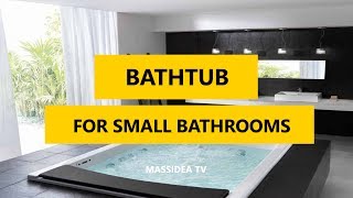 45 Best Bathtub Designs Ideas for Small Bathrooms 2017 [upl. by Ased]