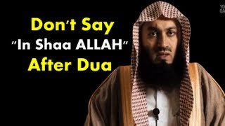 Dont Say quotIn Shaa ALLAHquot After Dua [upl. by Lledrac]